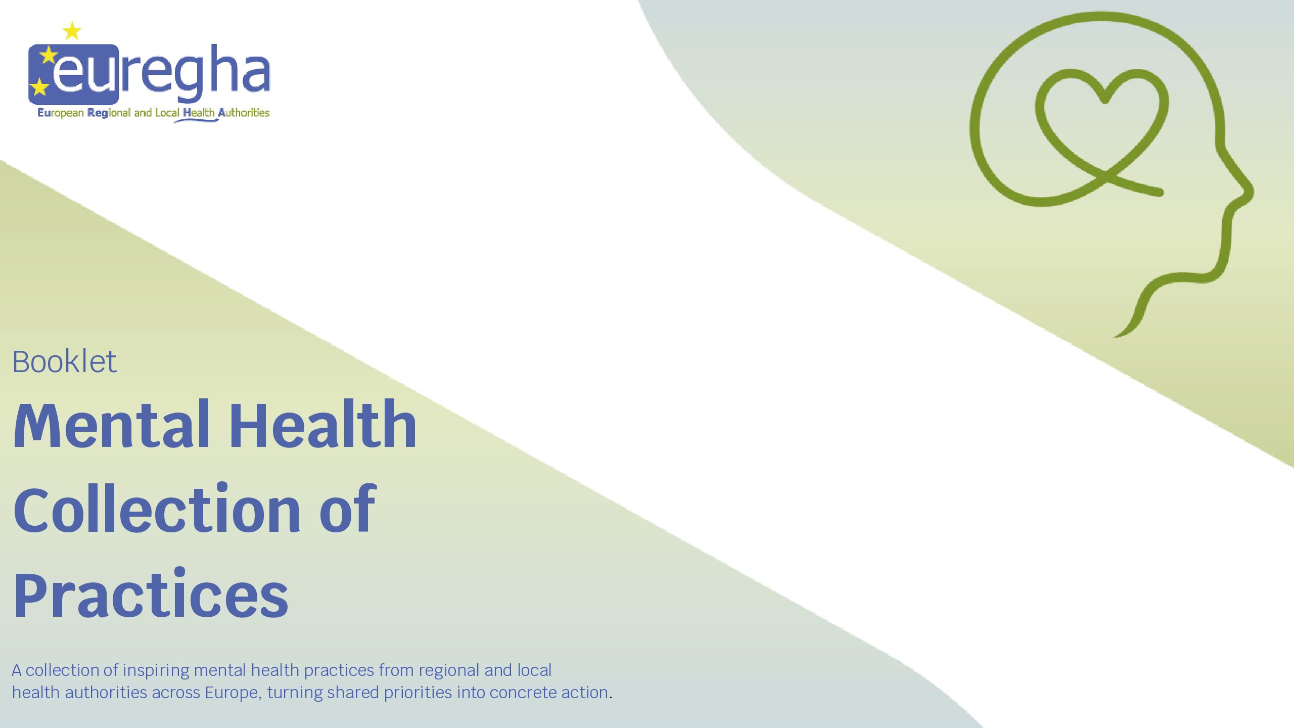 Booklet Mental Health Collection of Practices A collection of inspiring mental health practices from regional and local health authorities across Europe, turning shared priorities into concrete ac
